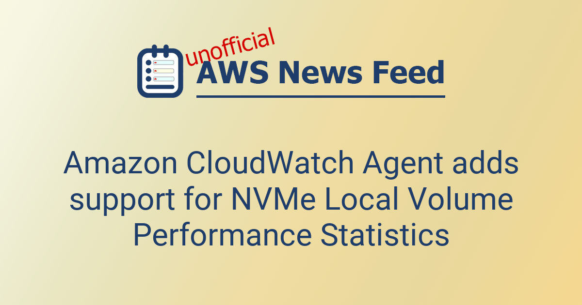 Amazon CloudWatch Agent adds support for NVMe Local Volume Performance ...