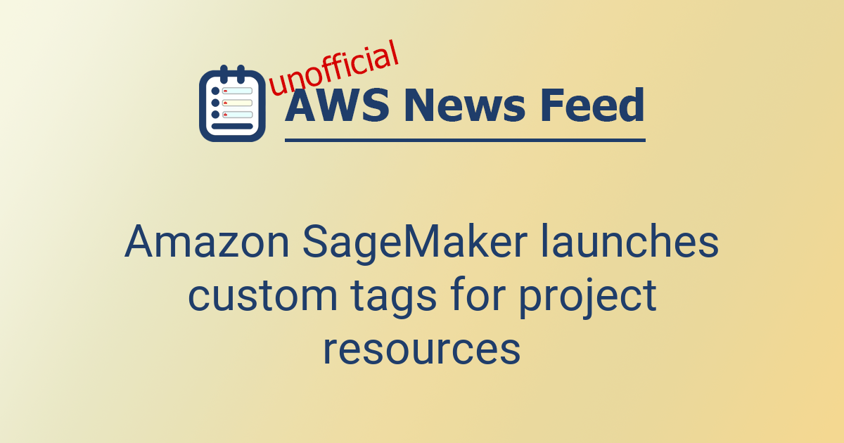 Amazon SageMaker launches custom tags for project resources | The AWS ...