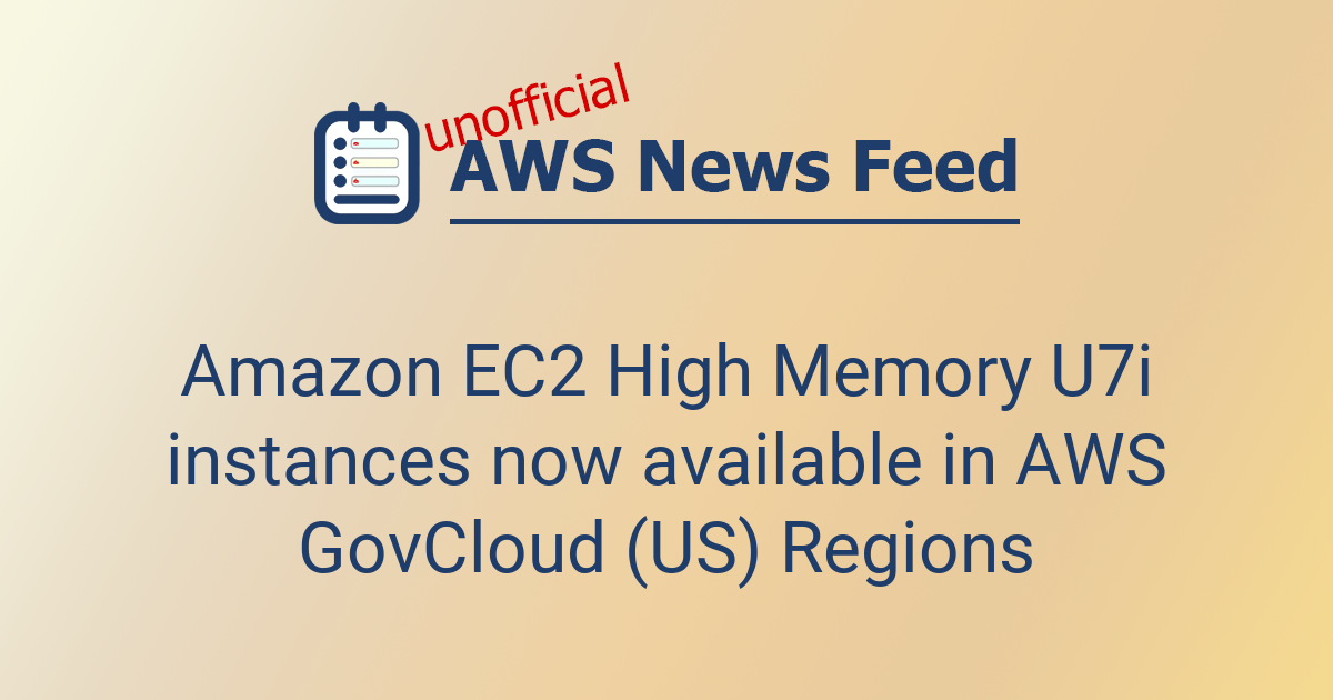 Amazon EC2 High Memory U7i instances now available in AWS GovCloud (US ...