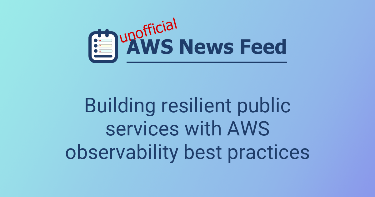 Building resilient public services with AWS observability best ...