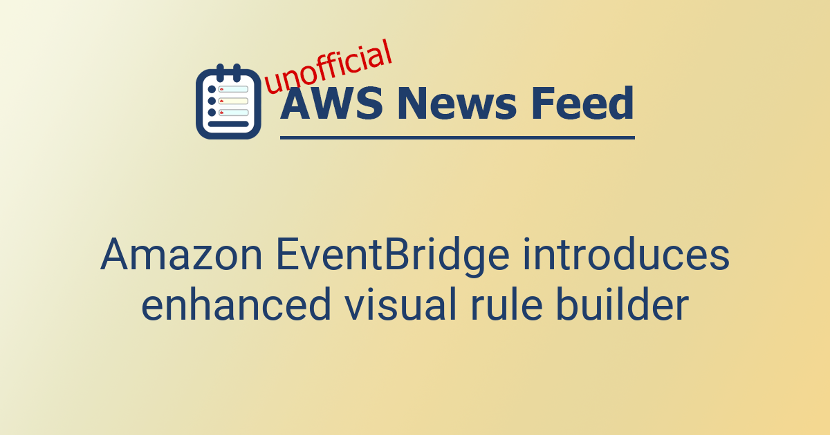 Amazon EventBridge introduces enhanced visual rule builder