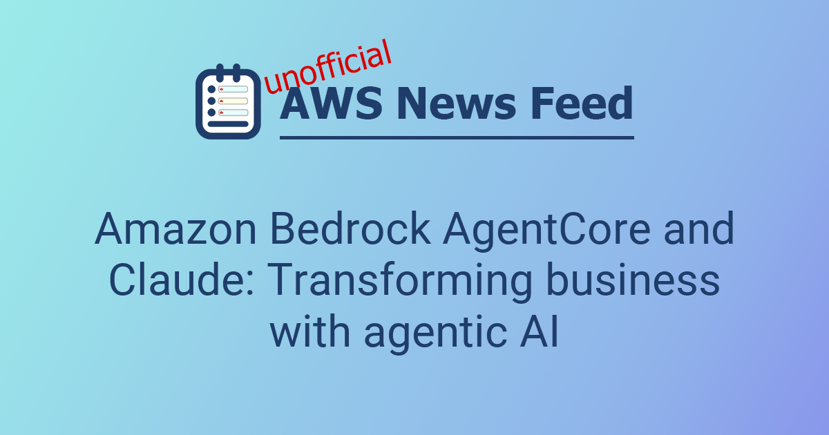 Amazon Bedrock AgentCore and Claude: Transforming business with agentic ...
