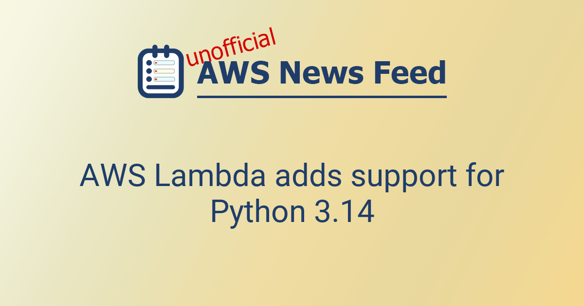 AWS Lambda adds support for Python 3.14 | The AWS News Feed