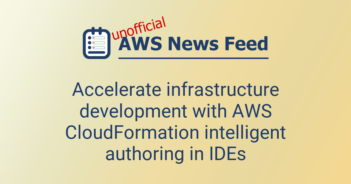 Accelerate infrastructure development with AWS CloudFormation ...