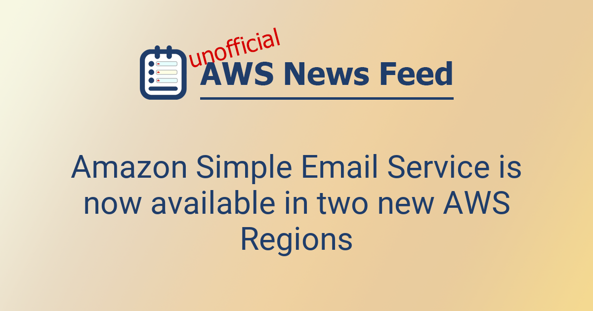 Amazon Simple Email Service is now available in two new AWS Regions ...
