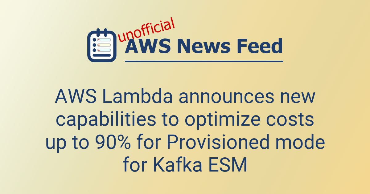 AWS Lambda announces new capabilities to optimize costs up to 90% for ...