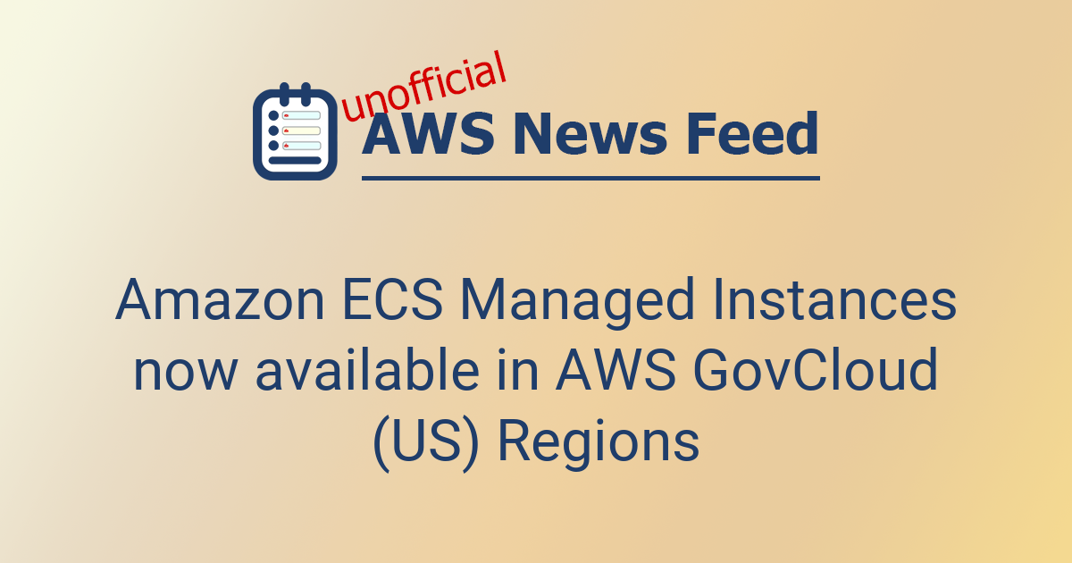 Amazon ECS Managed Instances now available in AWS GovCloud (US) Regions ...
