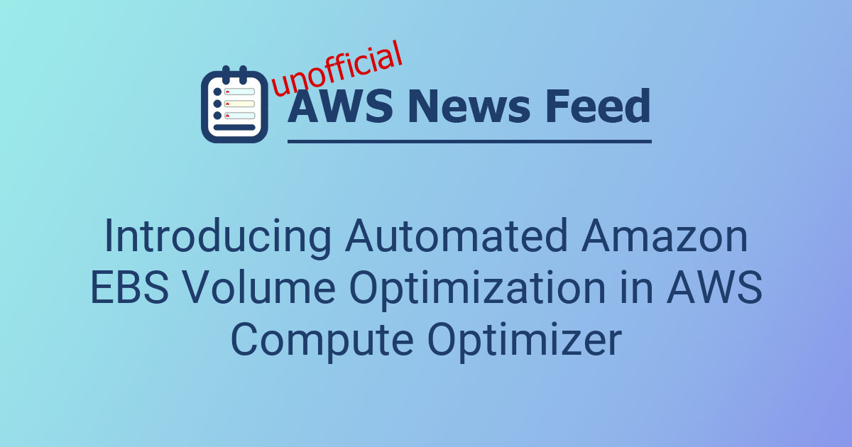 Introducing Automated Amazon EBS Volume Optimization in AWS Compute ...