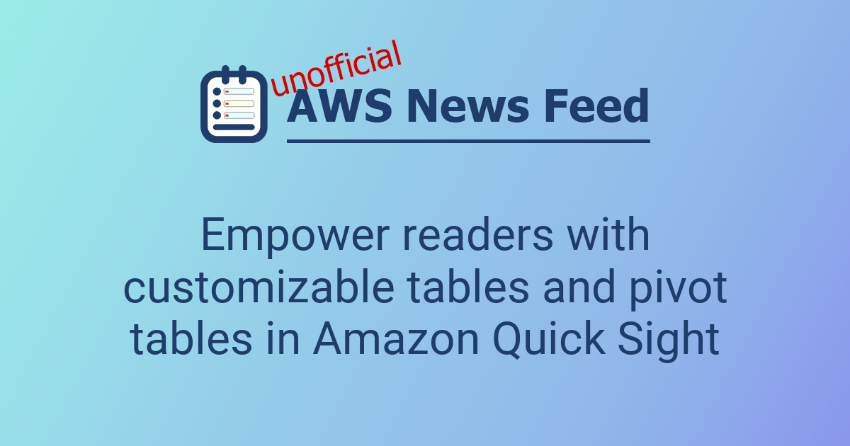 Empower readers with customizable tables and pivot tables in Amazon ...