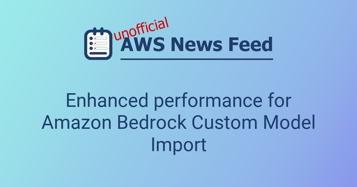 Enhanced performance for Amazon Bedrock Custom Model Import | The AWS ...