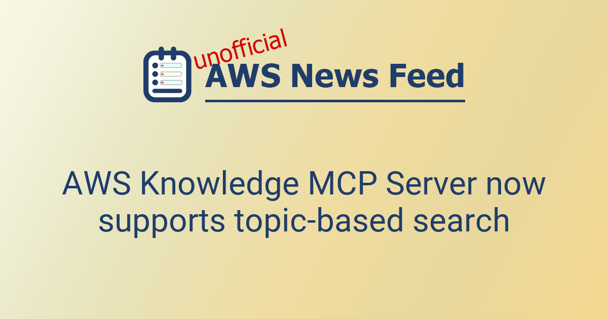 AWS Knowledge MCP Server now supports topic-based search | The AWS News ...