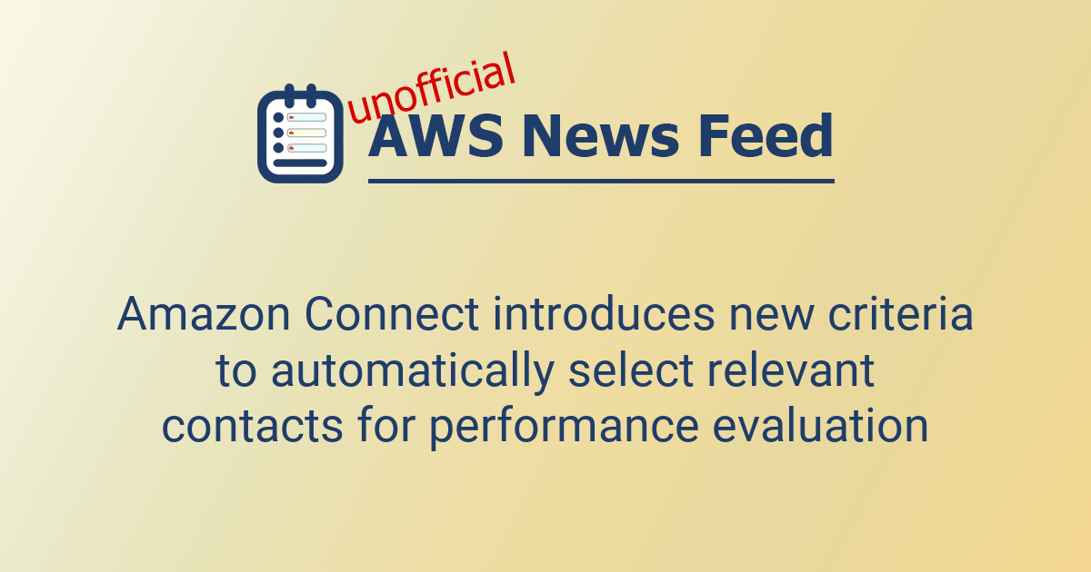 Amazon Connect introduces new criteria to automatically select relevant ...