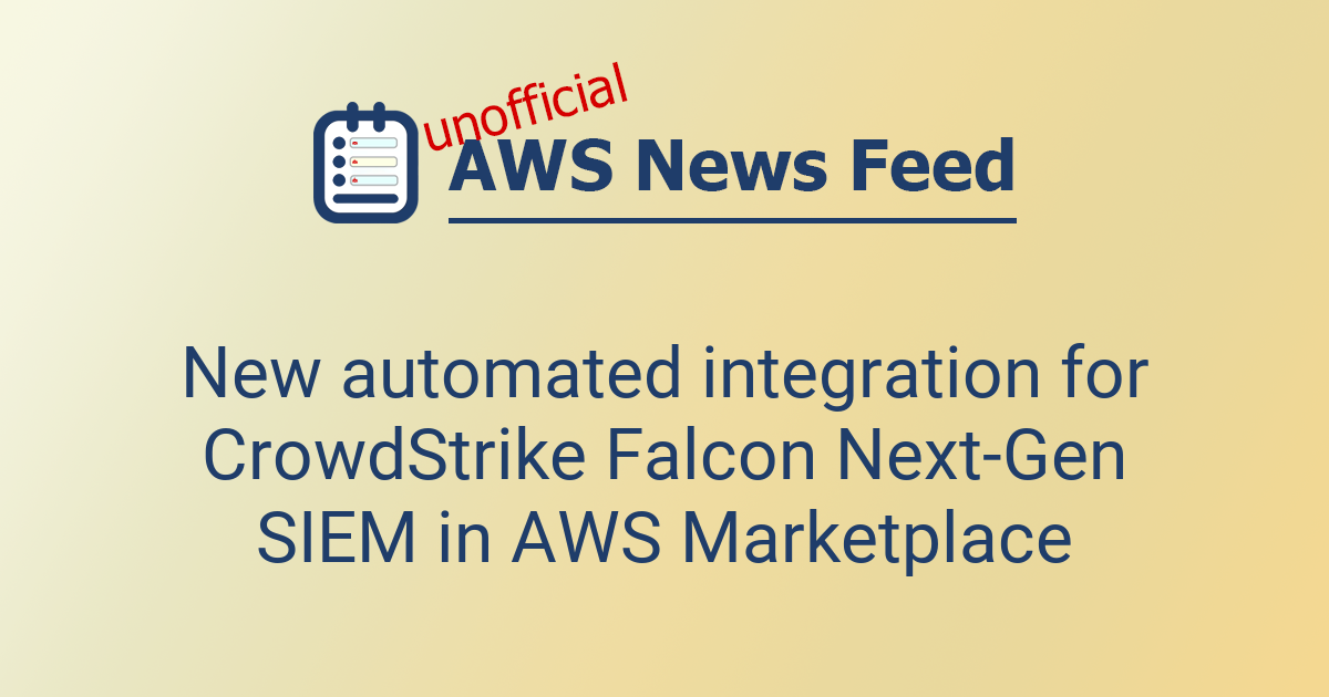 New automated integration for CrowdStrike Falcon Next-Gen SIEM in AWS ...