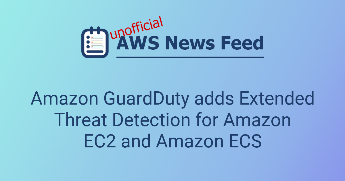 Amazon GuardDuty adds Extended Threat Detection for Amazon EC2 and ...