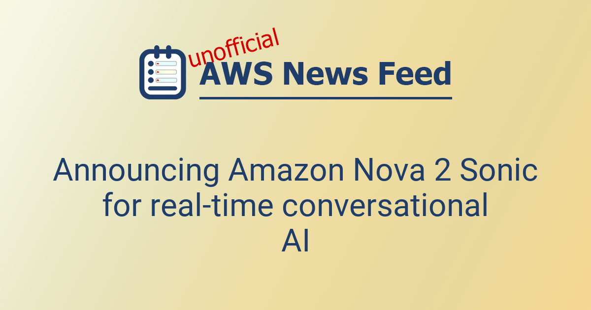 Announcing Amazon Nova 2 Sonic for real-time conversational AI | The ...