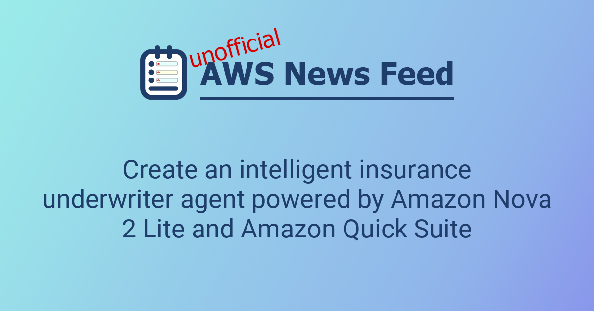Quick Underwrite Create an intelligent insurance underwriter agent powered by Amazon ...