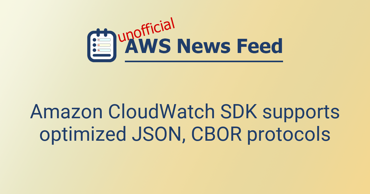 Amazon CloudWatch SDK supports optimized JSON, CBOR protocols | The AWS ...