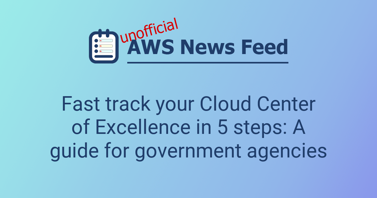 Fast track your Cloud Center of Excellence in 5 steps: A guide for ...
