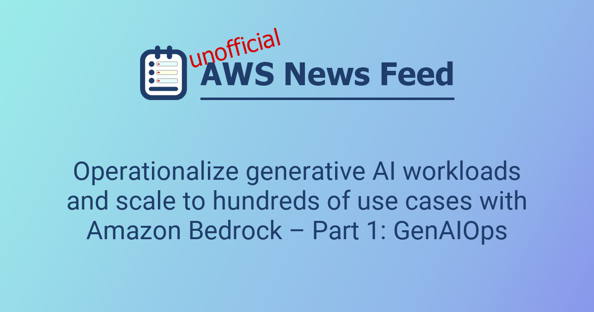 Operationalize generative AI workloads and scale to hundreds of use ...