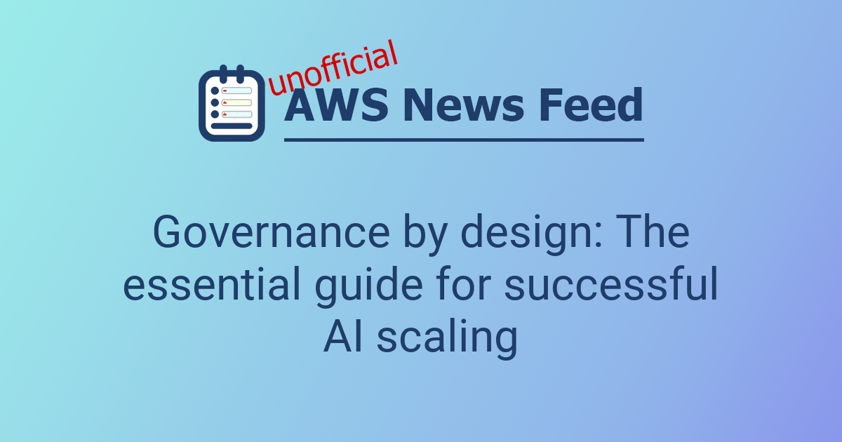 Governance by design: The essential guide for successful AI scaling ...