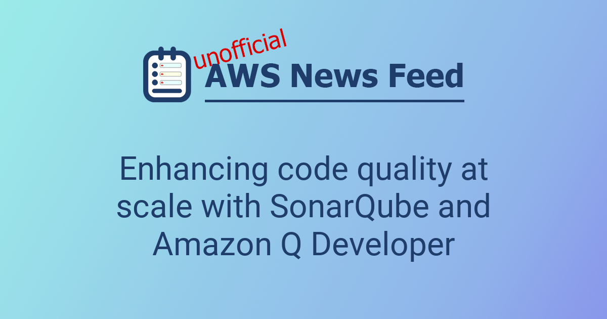 Enhancing code quality at scale with SonarQube and Amazon Q Developer ...