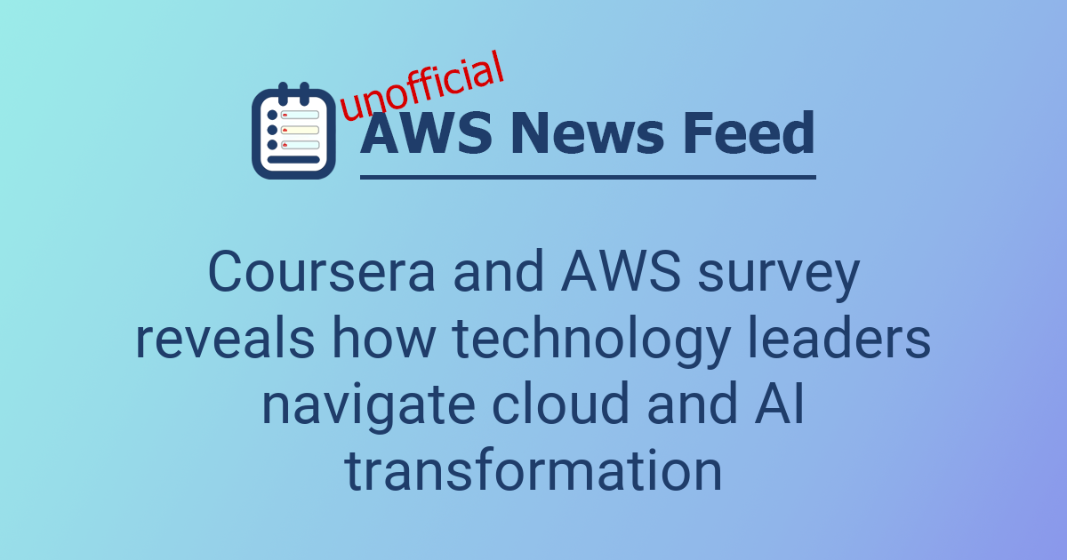 Coursera and AWS survey reveals how technology leaders navigate cloud ...