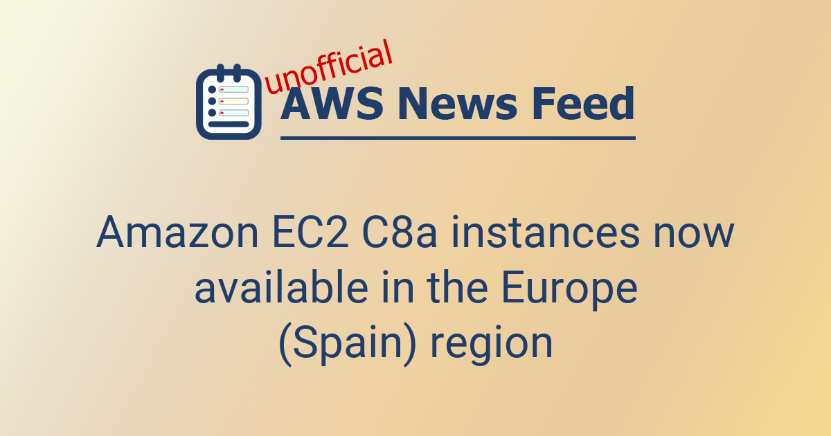 Amazon EC2 C8a instances now available in the Europe (Spain) region ...