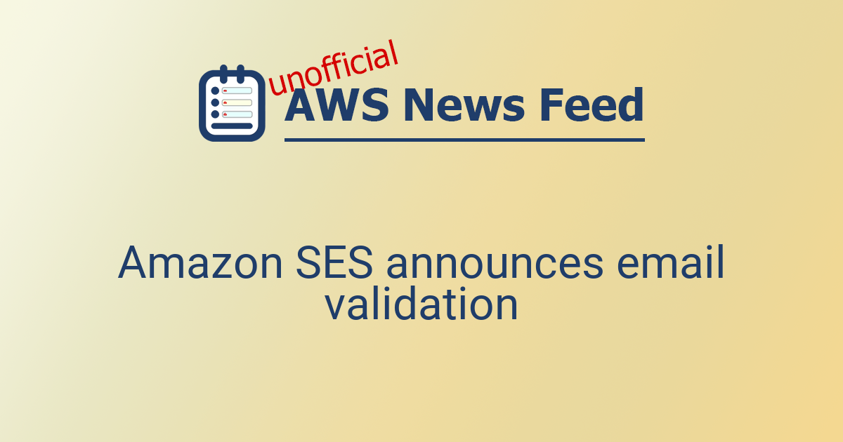 Amazon Direct Validation Amazon SES announces email validation | The AWS News Feed