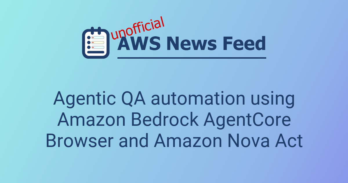 Agentic QA automation using Amazon Bedrock AgentCore Browser and Amazon ...