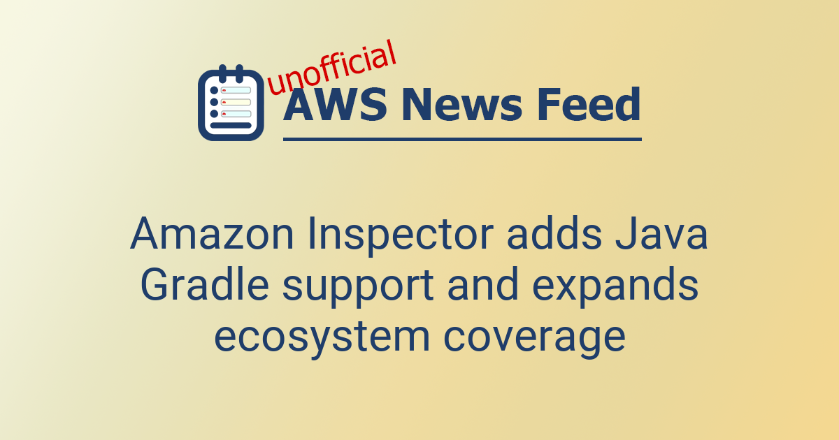 Amazon Inspector adds Java Gradle support and expands ecosystem ...