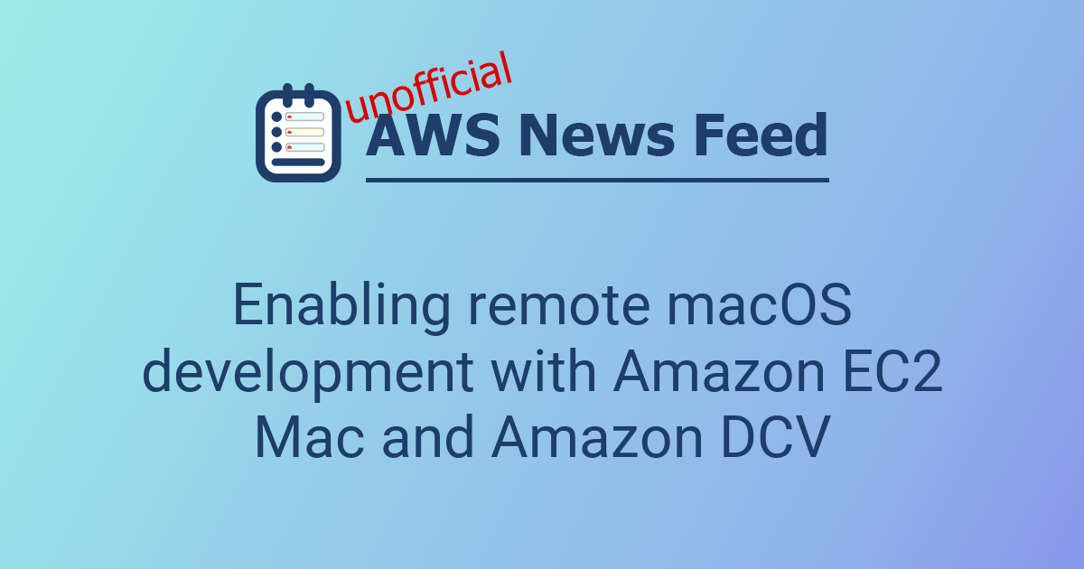 Enabling remote macOS development with Amazon EC2 Mac and Amazon DCV