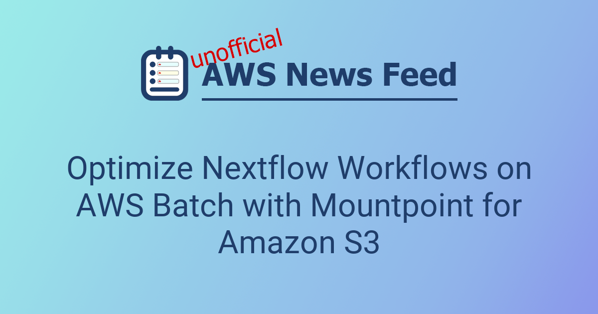 Optimize Nextflow Workflows on AWS Batch with Mountpoint for Amazon S3 ...