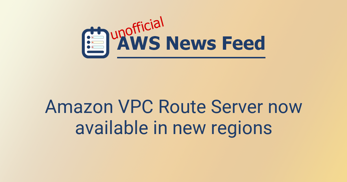 Amazon VPC Route Server now available in new regions | The AWS News Feed