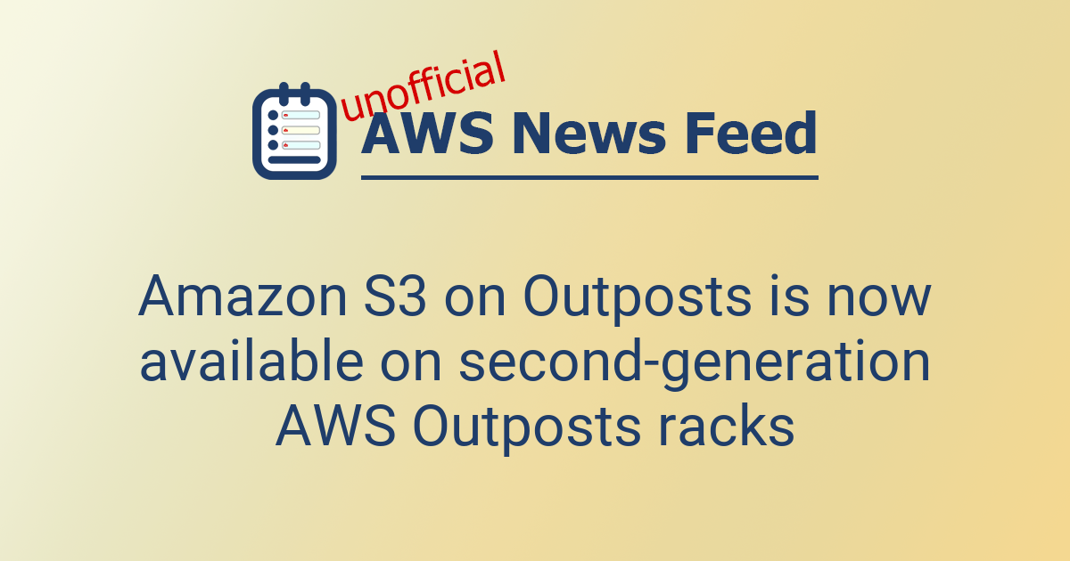 Amazon S3 on Outposts is now available on second-generation AWS ...