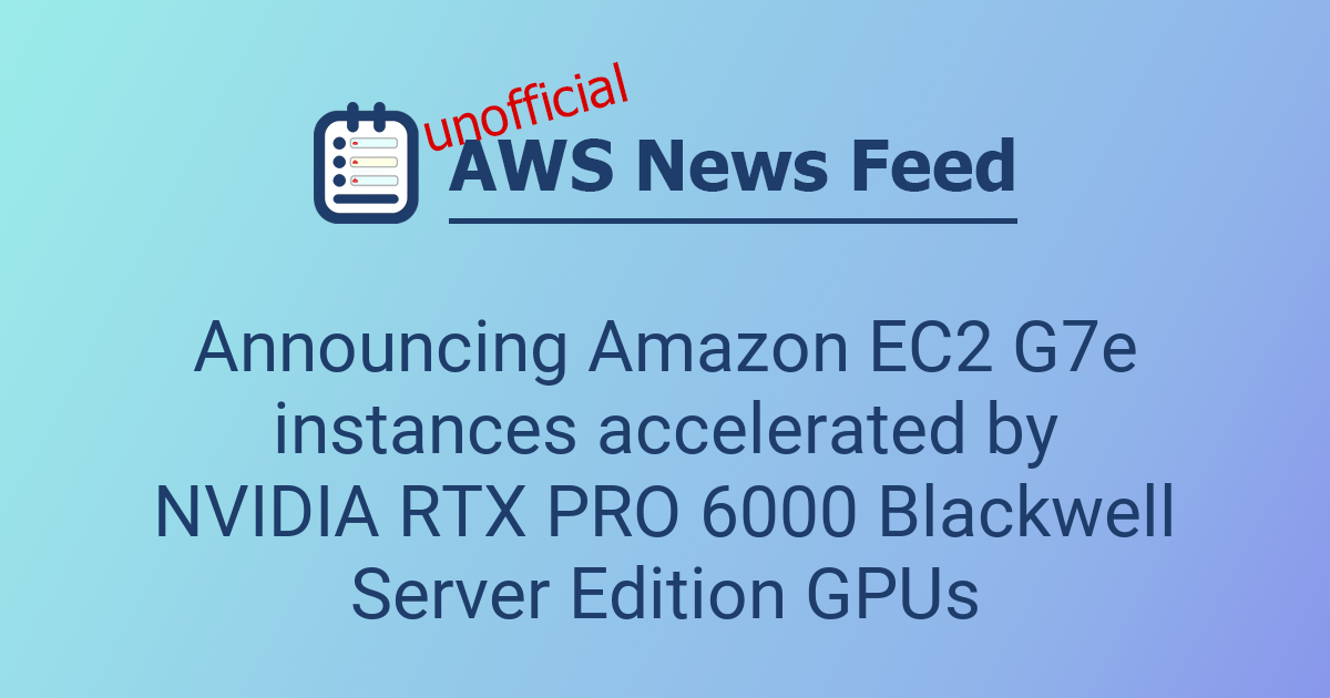 Announcing Amazon EC2 G7e instances accelerated by NVIDIA RTX PRO 6000 ...