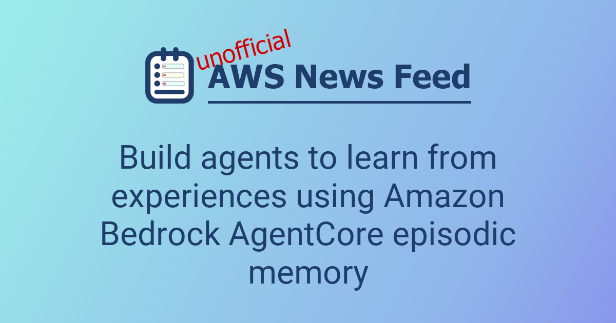 Build agents to learn from experiences using Amazon Bedrock AgentCore ...