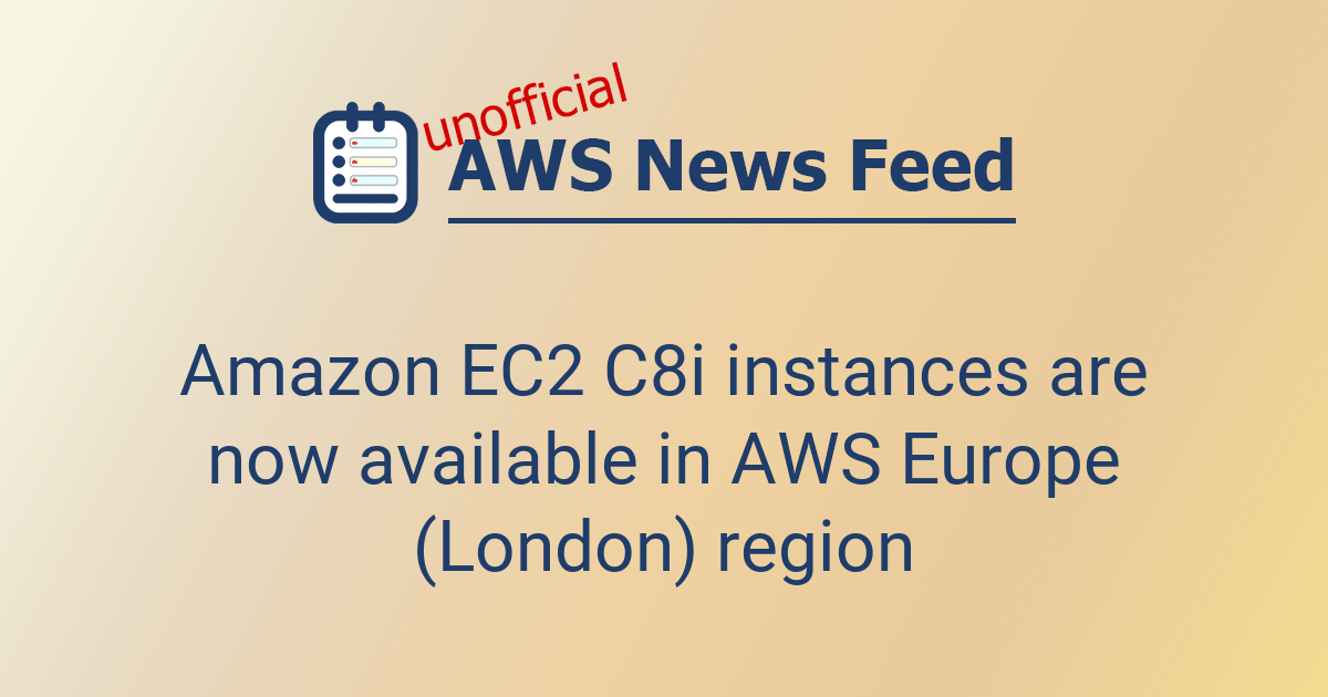 Amazon EC2 C8i instances are now available in AWS Europe (London ...