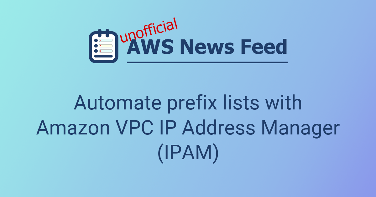 Automate prefix lists with Amazon VPC IP Address Manager (IPAM) | The ...