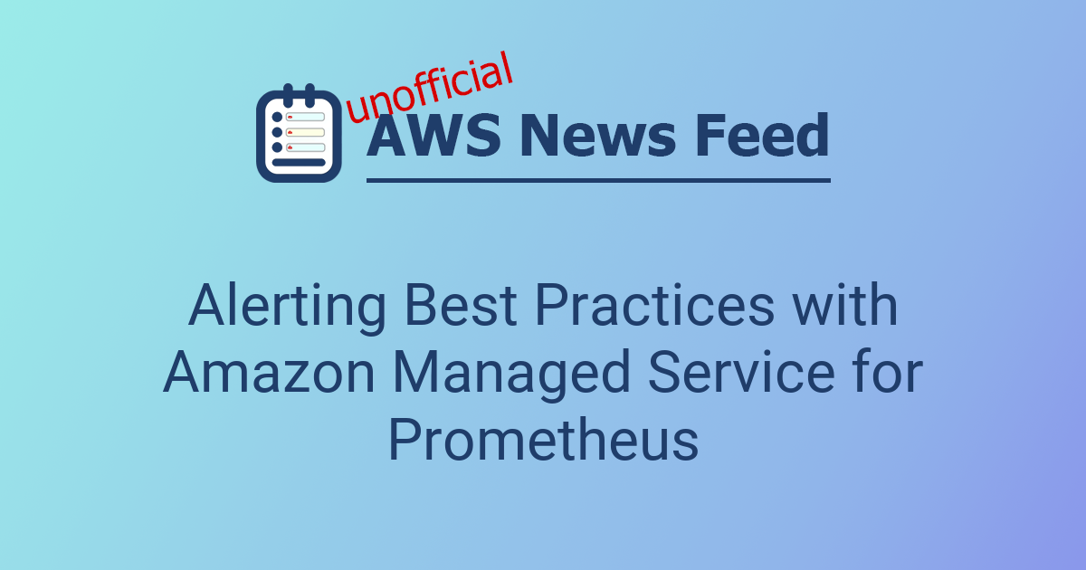 Alerting Best Practices with Amazon Managed Service for Prometheus ...