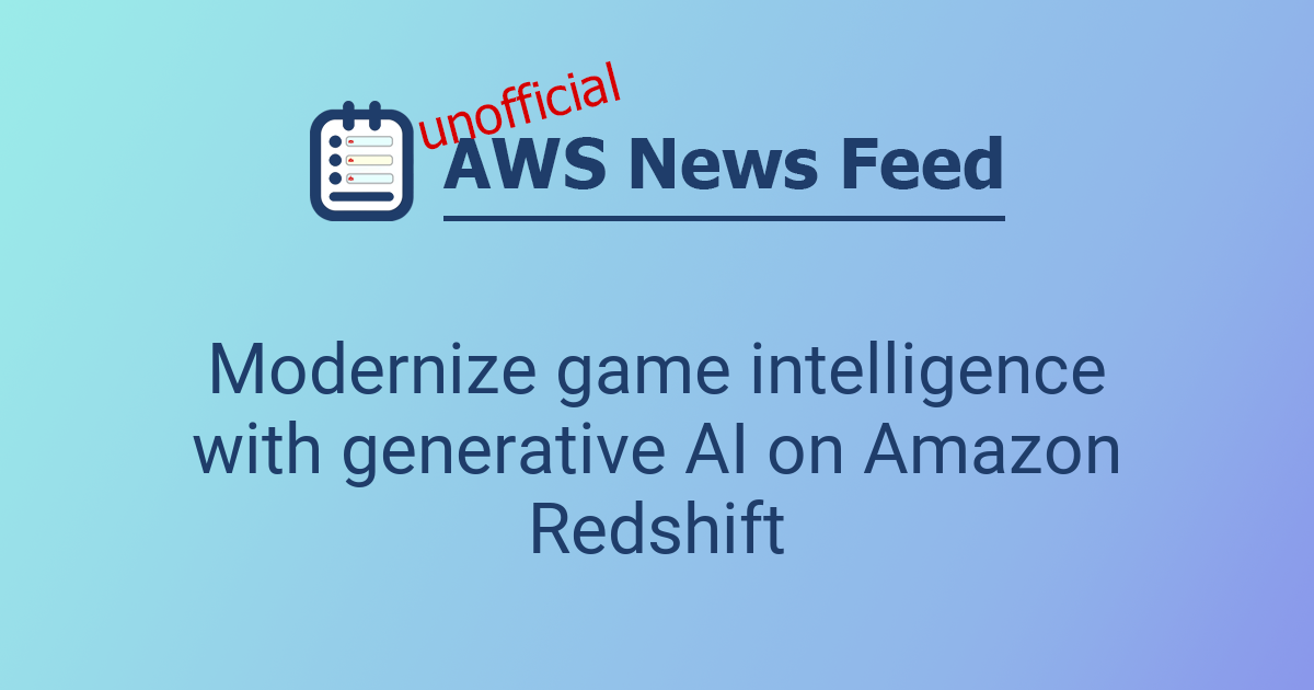 Modernize game intelligence with generative AI on Amazon Redshift | The ...
