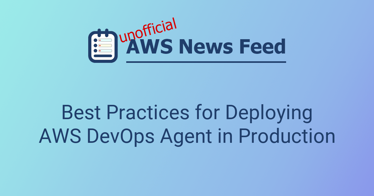 Best Practices for Deploying AWS DevOps Agent in Production | The AWS ...
