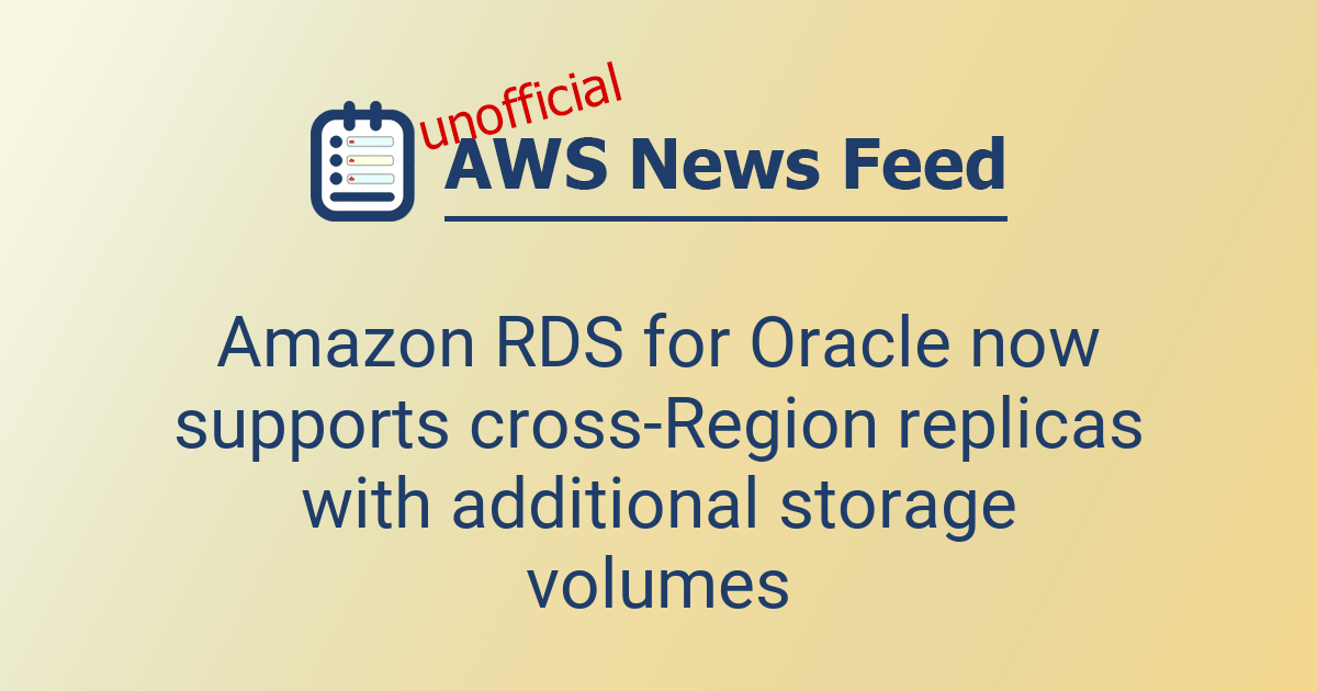 Amazon RDS for Oracle now supports cross-Region replicas with ...