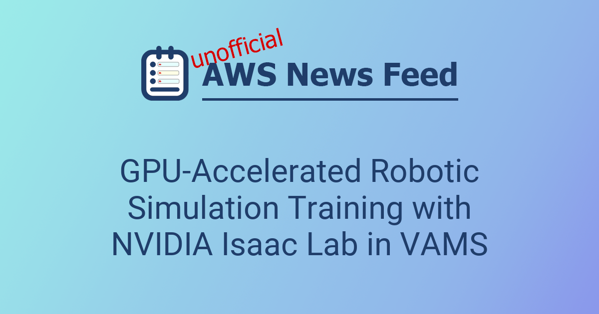 GPU-Accelerated Robotic Simulation Training with NVIDIA Isaac Lab in ...