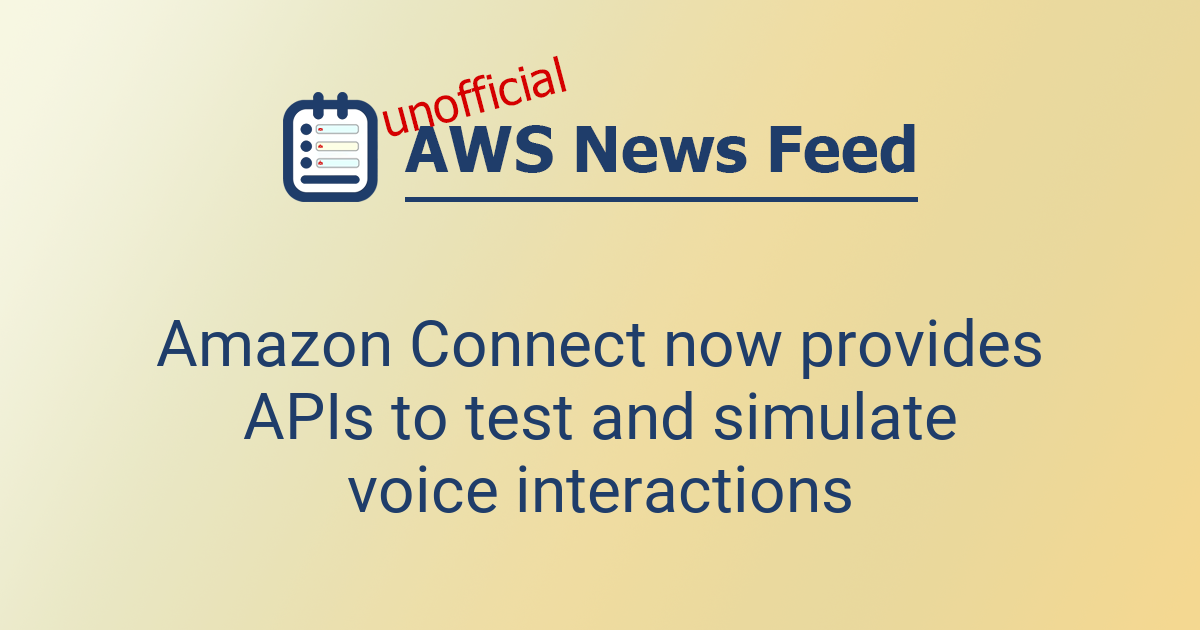 Amazon Connect now provides APIs to test and simulate voice ...
