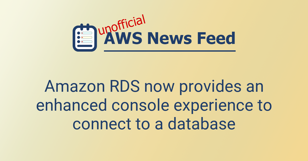 Amazon RDS now provides an enhanced console experience to connect to a ...