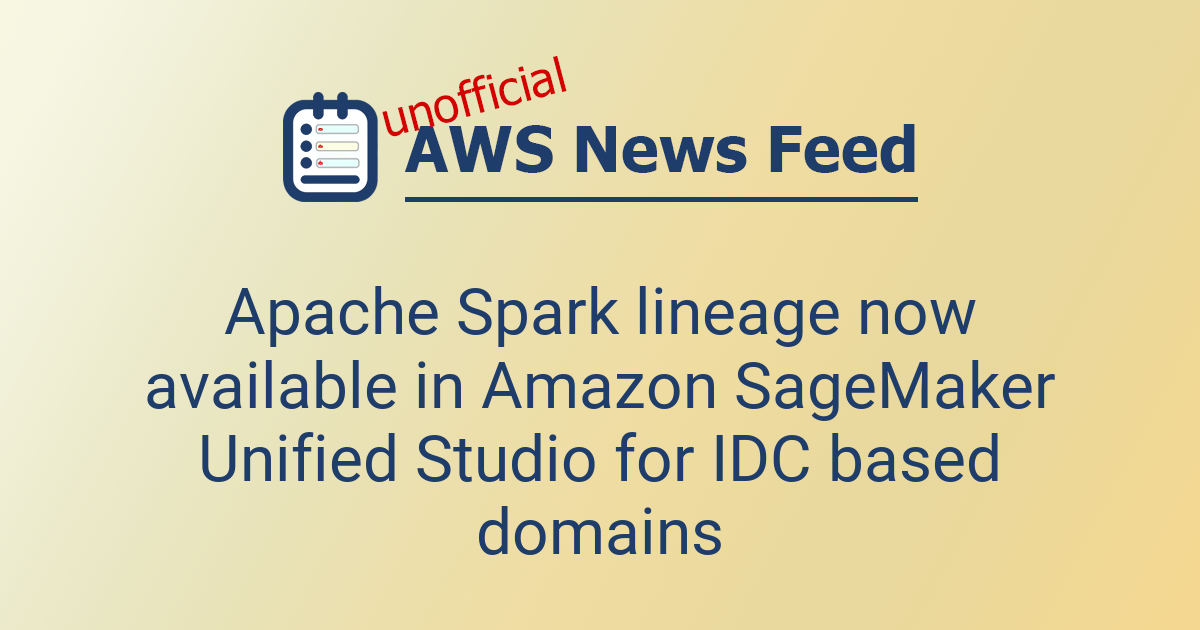 Apache Spark lineage now available in Amazon SageMaker Unified Studio ...