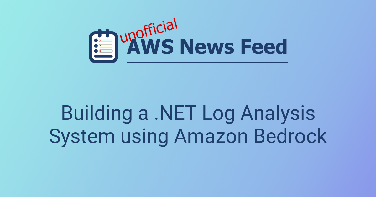 Building a .NET Log Analysis System using Amazon Bedrock | The AWS News ...