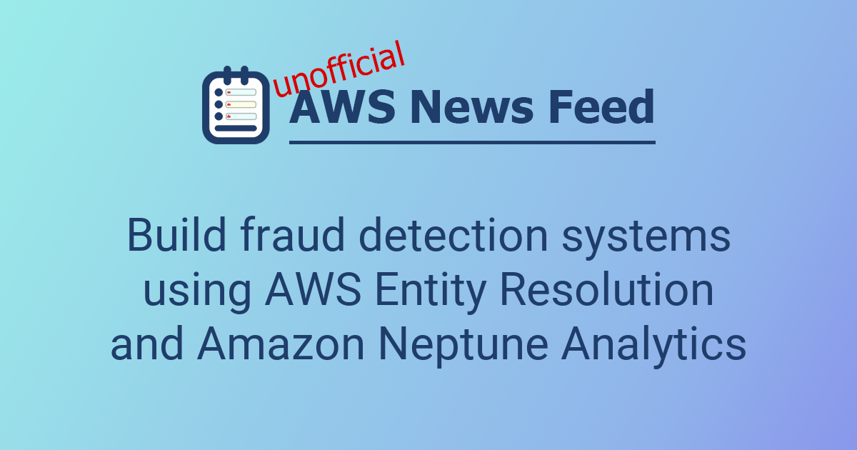 Amazon Issue Resolution Build fraud detection systems using AWS Entity Resolution and Amazon ...