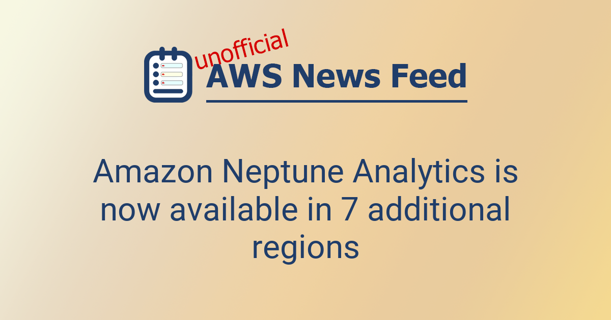 Amazon Neptune Analytics is now available in 7 additional regions | The ...