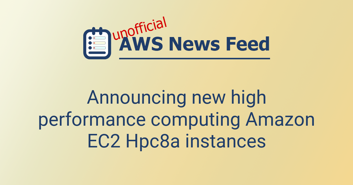 Announcing new high performance computing Amazon EC2 Hpc8a instances ...